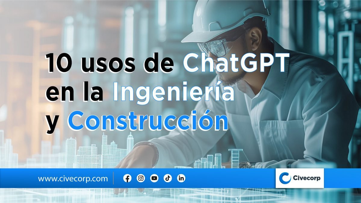 10 aplicaciones de ChatGPT en ingeniería y construcción
